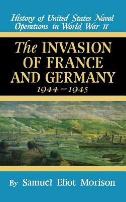 Invasion of France & Germany: 1944 - 1945 - Volume 11 by Samuel Eliot Morison