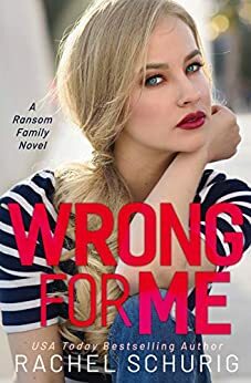 Wrong For Me (Ransom Family Book 2) by Rachel Schurig