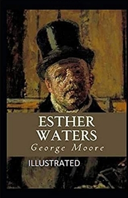 Esther Waters Illustrated by George Moore