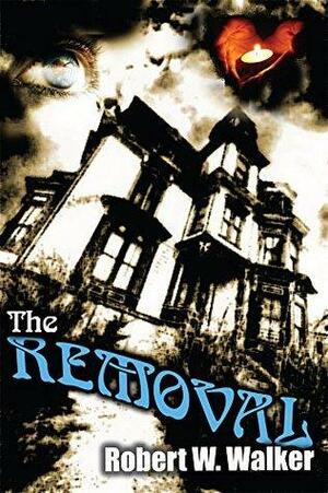 The REMOVAL: A short morality play in 6 scenes by Robert W. Walker