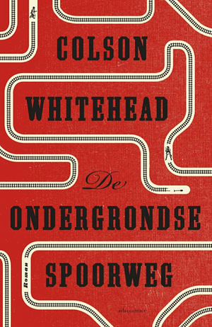 De ondergrondse spoorweg by Colson Whitehead