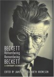 Beckett Remembering/Remembering Beckett: A Centenary Celebration by Elizabeth Knowlson, James Knowlson