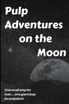 Pulp Adventures on the Moon by Henry Kuttner, Brick Pickle Media