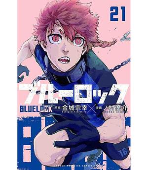 Blue Lock, vol. 21 by Muneyuki Kaneshiro, Yusuke Nomura