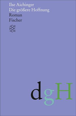 Die größere Hoffnung: Roman by Ilse Aichinger