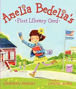 Amelia Bedelia's First Library Card by Lynne Avril, Herman Parish