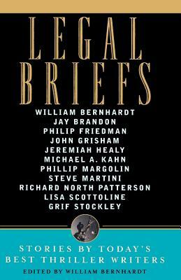 Legal Briefs: Short Stories by Today's Best Thriller Writers by William Bernhardt
