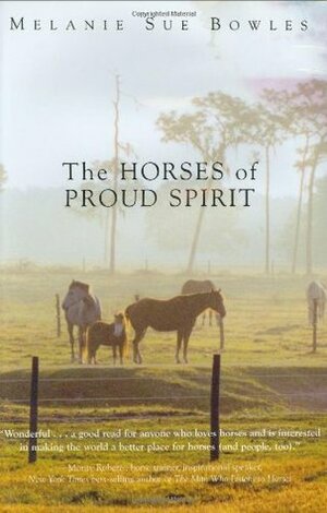 The Horses of Proud Spirit by Melanie Sue Bowles