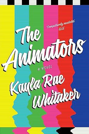 The Animators by Kayla Rae Whitaker