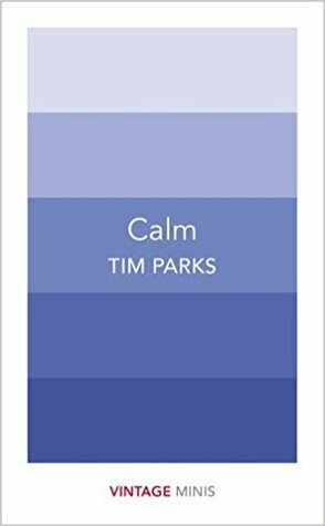 Calm by Tim Parks
