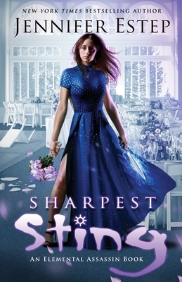 Sharpest Sting: An Elemental Assassin Book by Jennifer Estep