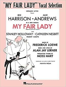 My Fair Lady: Vocal Selections by Frederick Loewe, Alan Jay Lerner