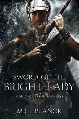 Sword of the Bright Lady by M.C. Planck