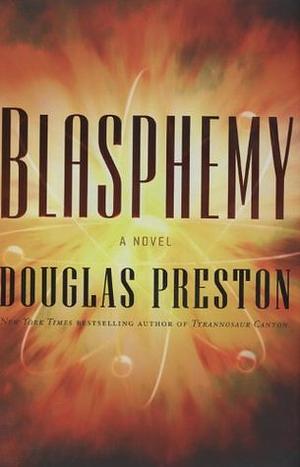 Blasphemy by Douglas Preston