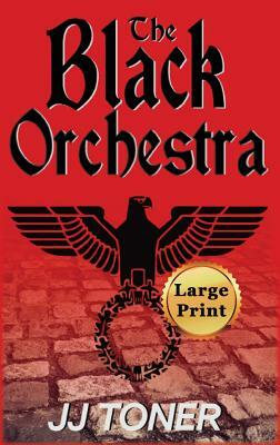 The Black Orchestra: Large Print Hardback Edition by Jj Toner