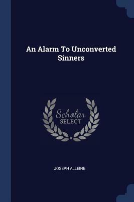 An Alarm to Unconverted Sinners by Joseph Alleine