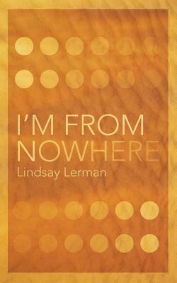 I'm from Nowhere by Lindsay Lerman