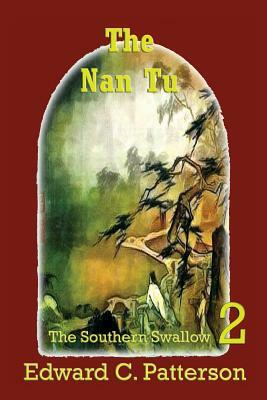 The Nan Tu - Southern Swallow Book II by Edward C. Patterson