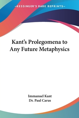 Kant's Prolegomena to Any Future Metaphysics by Immanuel Kant