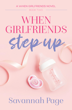 When Girlfriends Step Up by Savannah Page