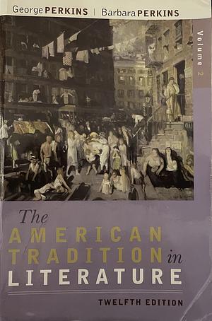 The American Tradition in Literature, Volume 2 (book alone) by George Perkins, Barbara Perkins