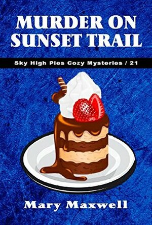 Murder on Sunset Trail by Mary Maxwell