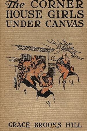 The Corner House Girls Under Canvas by Grace Brooks Hill