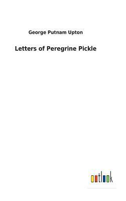 Letters of Peregrine Pickle by George Putnam Upton