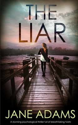THE LIAR a stunning psychological thriller full of breathtaking twists by Jane Adams