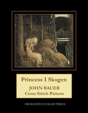 Princess I Skogen: John Bauer Cross Stitch Pattern by Kathleen George, Cross Stitch Collectibles