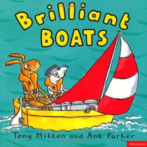 Brilliant Boats by Tony Mitton, Ant Parker