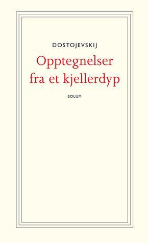 Opptegnelser fra et kjellerdyp by Fyodor Dostoevsky