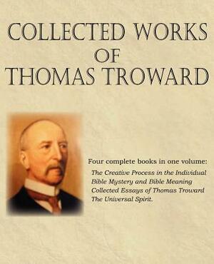 Collected Works of Thomas Troward by Thomas Troward