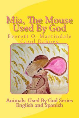 Mia, The Mouse Used By God by Carol Dabney