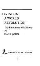 Living in a World Revolution: My Encounters with History by Hans Kohn