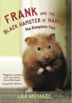 Frank and the Black Hamster of Narkiz The Complete Tale by Livi Michael, Derek Brazell