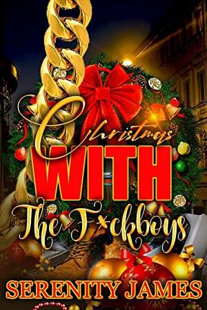 Christmas with the F*ckboys by Serenity James