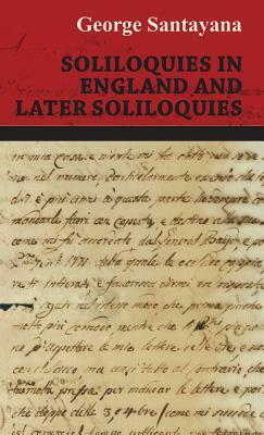 Soliloquies in England and Later Soliloquies by George Santayana