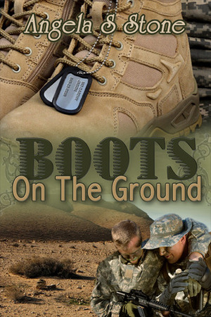 Boots on the Ground by Angela S. Stone