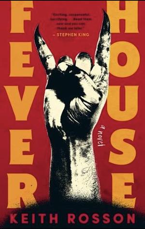 Fever House: Part One of the Fever House Duology by Keith Rosson