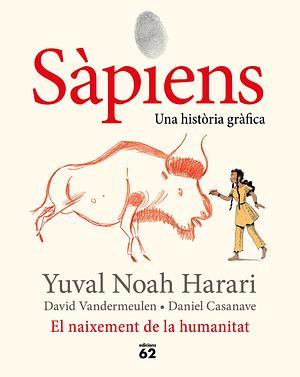 Sàpiens: Una història gràfica. El naixement de la humanitat by Yuval Noah Harari