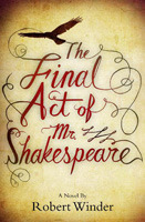 The Final Act of Mr Shakespeare by Robert Winder