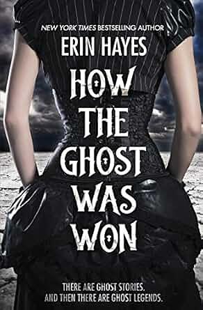 How the Ghost Was Won by Erin Hayes