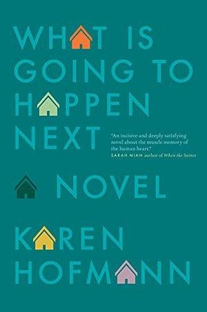 What is Going to Happen Next by Karen Hofmann, Karen Hofmann