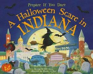 A Halloween Scare in Indiana: Prepare If You Dare by Marina Le Ray, Eric James