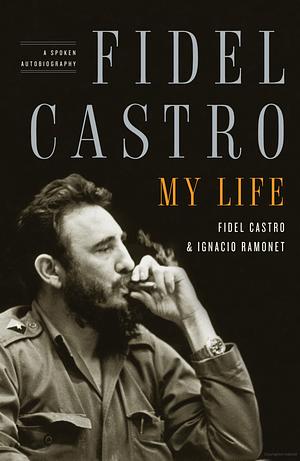 Fidel Castro by Fidel Castro, Ignacio Ramonet