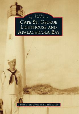 Cape St. George Lighthouse and Apalachicola Bay by James L. Hargrove, Carol A. Talley