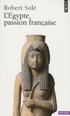 Egypte, Passion Franaise(l') by Robert Sol'