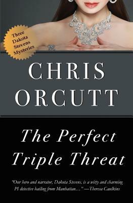The Perfect Triple Threat by Chris Orcutt