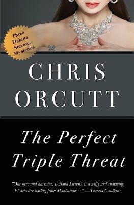 The Perfect Triple Threat by Chris Orcutt